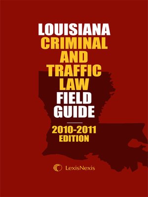 cover image of Louisiana Criminal and Traffic Law Field Guide